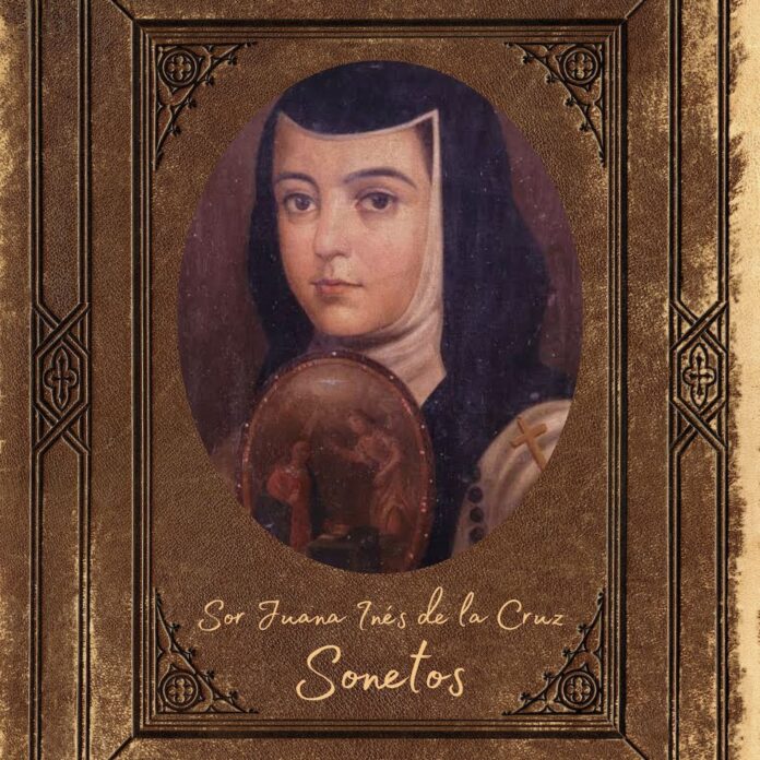 Soneto de Juana Ramírez de Asbaje, mejor conocida como Sor Juana Inés de la Cruz