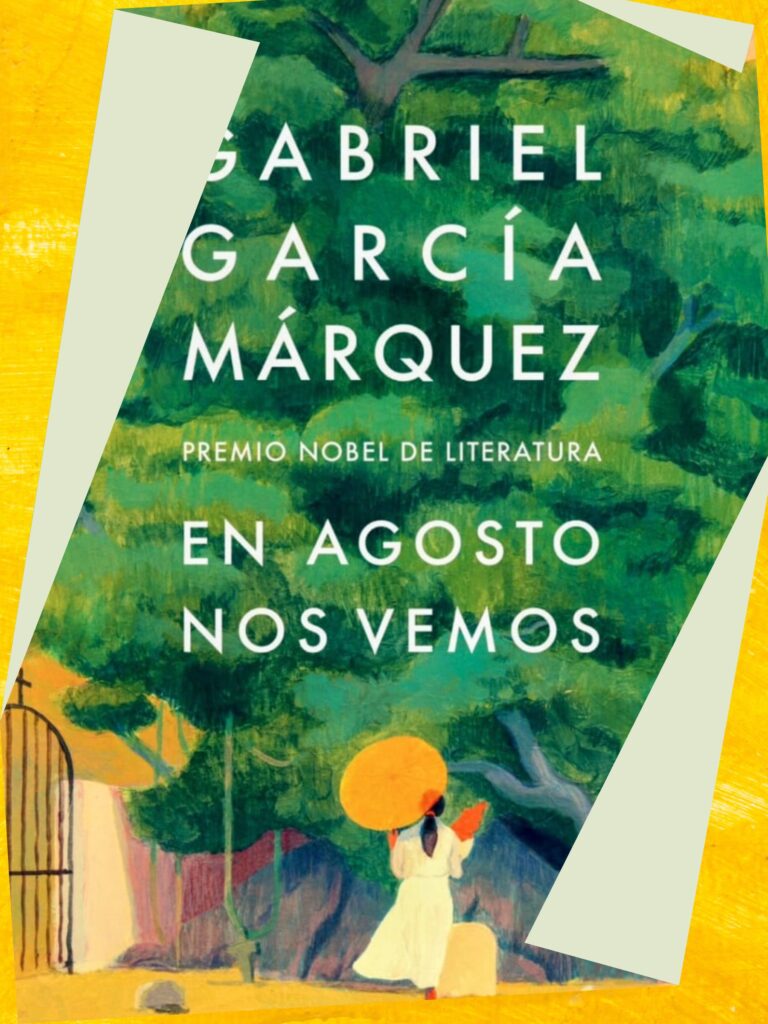 Novela inédita de García Márquez «En agosto nos vemos» llegará a las librerías Novela inédita de García Márquez "En agosto nos vemos" llegará a las librerías