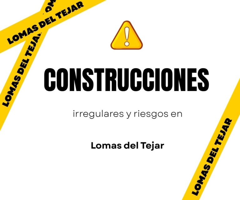 Construcciones irregulares y riesgos en Lomas del Tejar